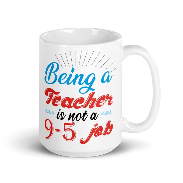 Being a teacher is not a 9-5 job funny coffee mug / cup - Image 4