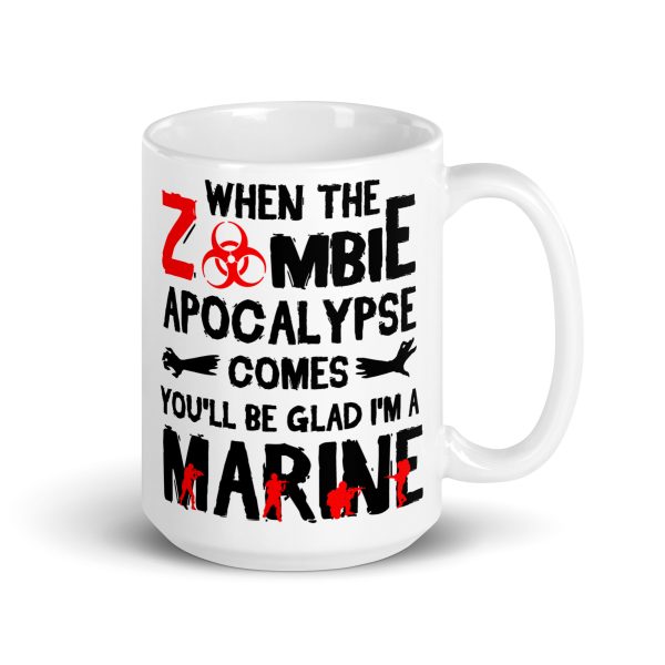 When the zombie apocalypse comes you'll be glad I'm a marine funny coffee mug / cup - Image 4