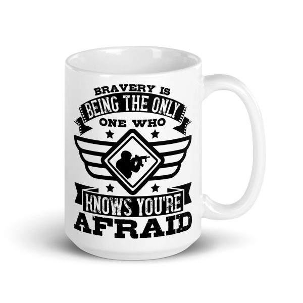 Bravery is being the only one who knows you're afraid funny coffee mug / cup - Image 4