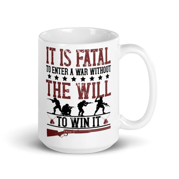 It is fatal to enter a war without the will to win it funny coffee mug / cup - Image 4