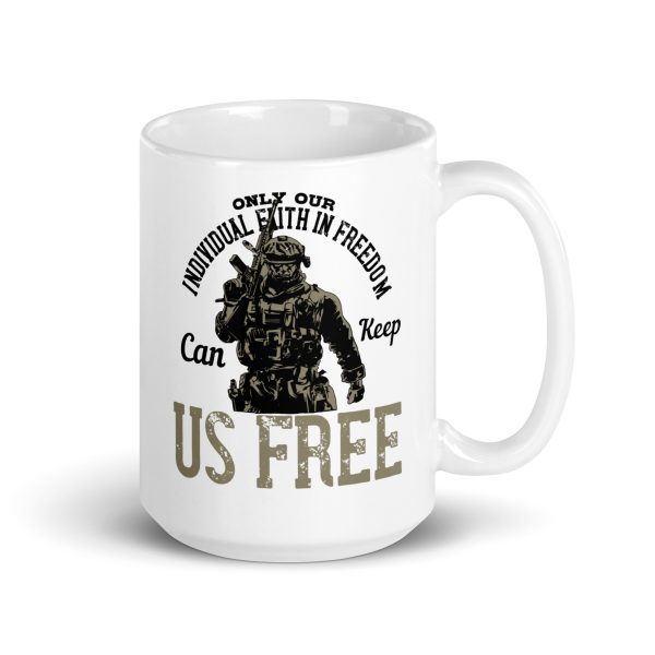 Only our individual faith in freedom can keep us free funny coffee mug / cup - Image 4