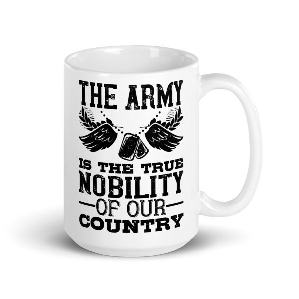 The army is the true nobility of our country funny coffee mug / cup - Image 4