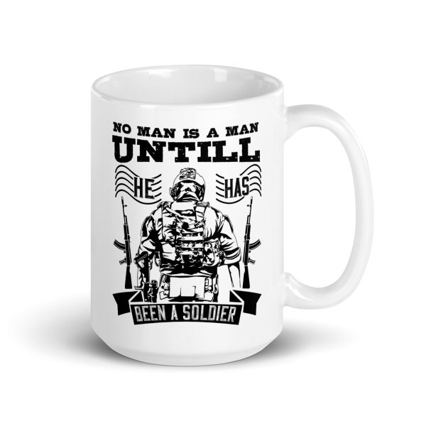 No man is a man until he has been a soldier funny coffee mug / cup - Image 4