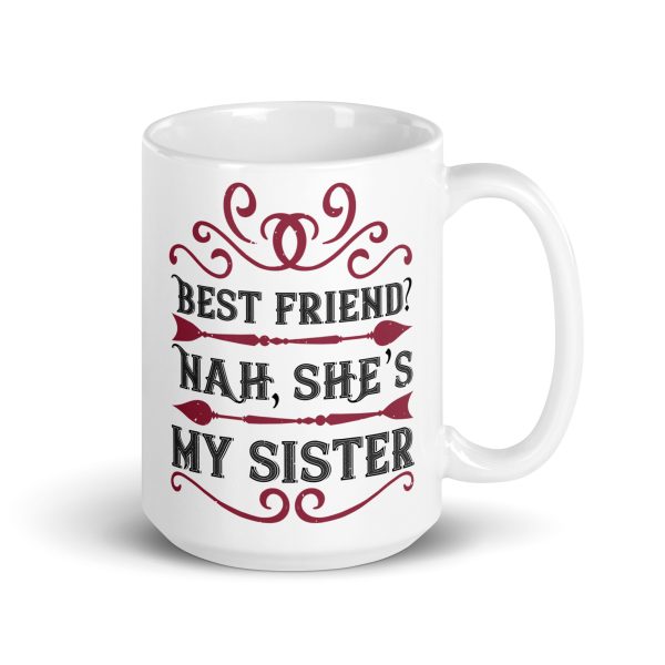 Best friend? Nah, she's my sister funny coffee mug / cup - Image 4