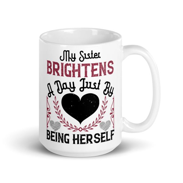 My sister brightens a day just by being herself funny coffee mug / cup - Image 4