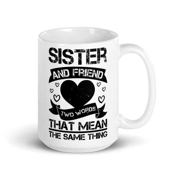 Sister and friend two words that mean the same thing funny coffee mug / cup - Image 4