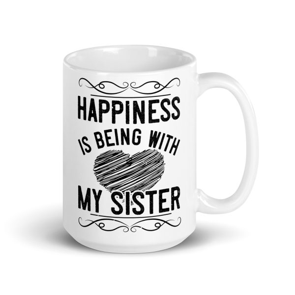 Happiness is being with my sister funny coffee mug / cup - Image 4