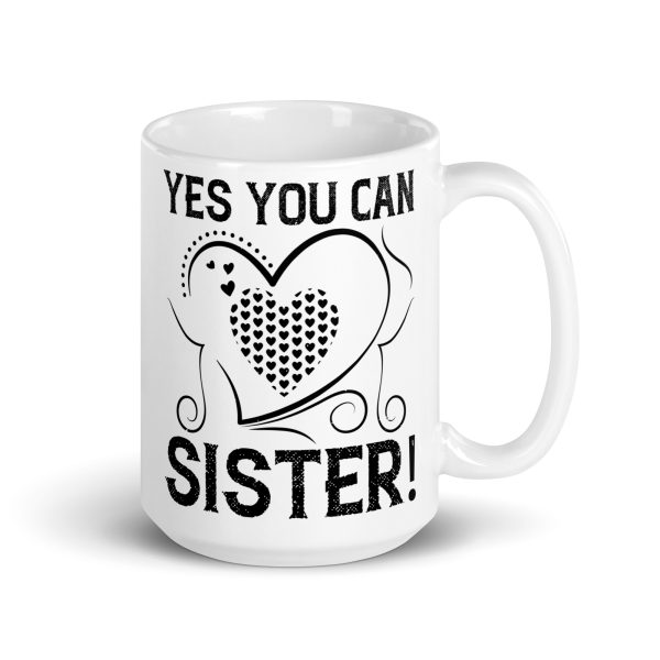 Yes you can sister funny coffee mug / cup - Image 4