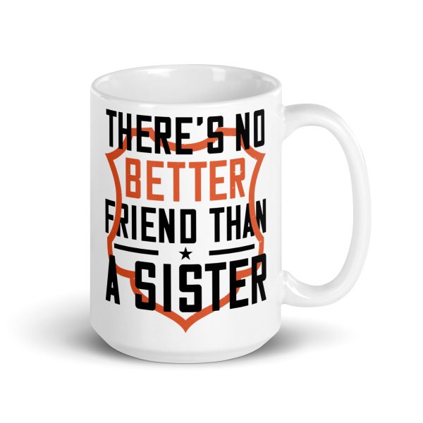 There's no better friend than a sister funny coffee mug / cup - Image 4