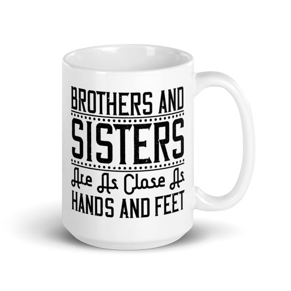 Brothers and sisters are as close as hands and feet funny coffee mug / cup - Image 4