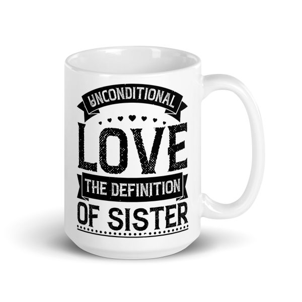 Unconditional love the definition of sister funny coffee mug / cup - Image 4