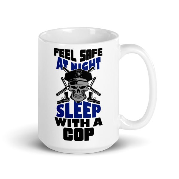 Feel safe at night sleep with a cop funny coffee mug / cup - Image 4