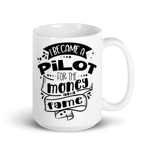 I became a pilot for the money and fame funny coffee mug / cup - Image 4