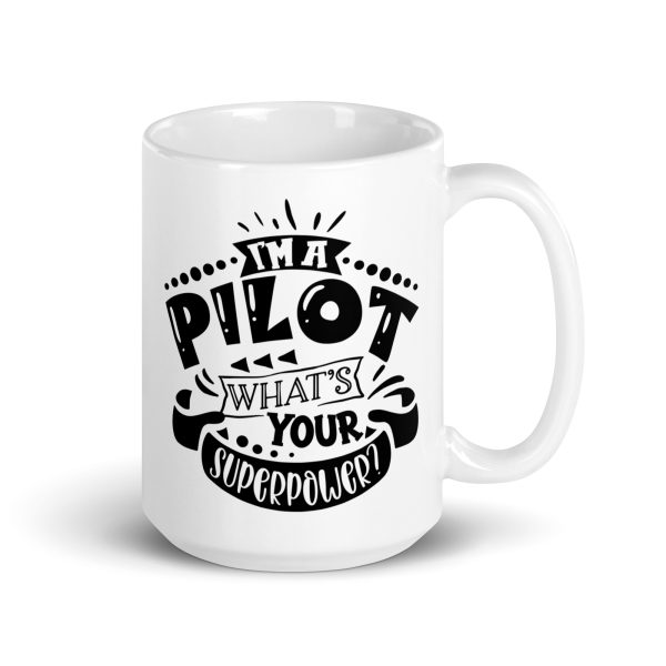 I'm a pilot what's your superpower funny coffee mug / cup - Image 4