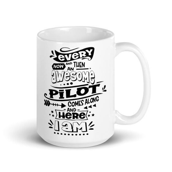 Every now and then an awesome pilot comes along and here I am funny coffee mug / cup - Image 4