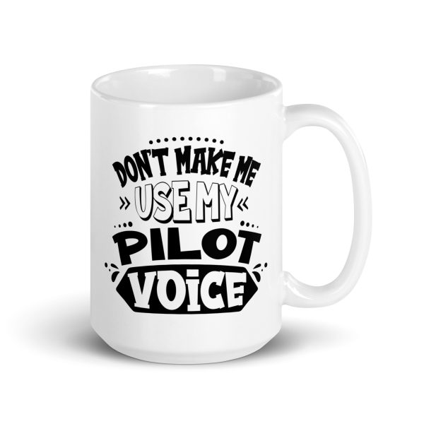 Don't make me use my pilot voice funny coffee mug / cup - Image 4