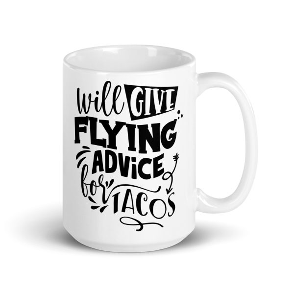 Will give flying advice for tacos funny coffee mug / cup - Image 4