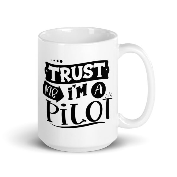 Trust me I'm a pilot funny coffee mug / cup - Image 4