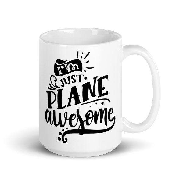 I'm just plane awesome funny coffee mug / cup - Image 4