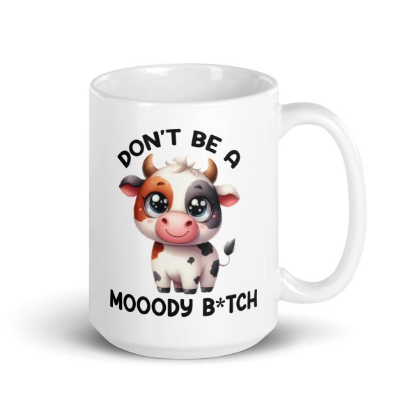 Don't be a moody bitch funny coffee mug / cup - Image 4