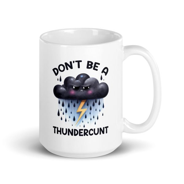 Don't be a thundercunt funny coffee mug / cup - Image 4