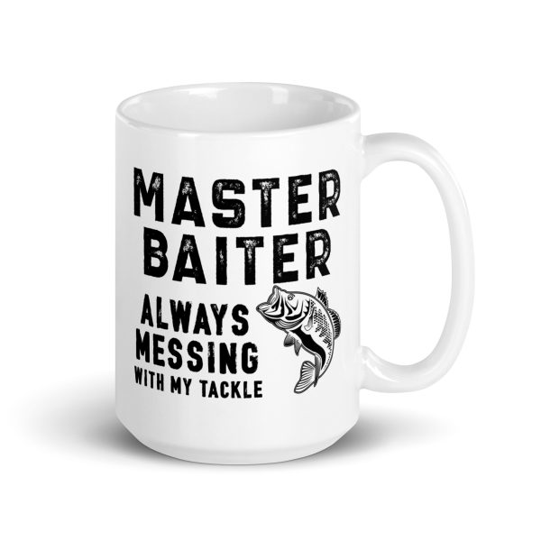 Master baiter always messing with my tackle funny coffee mug / cup - Image 4