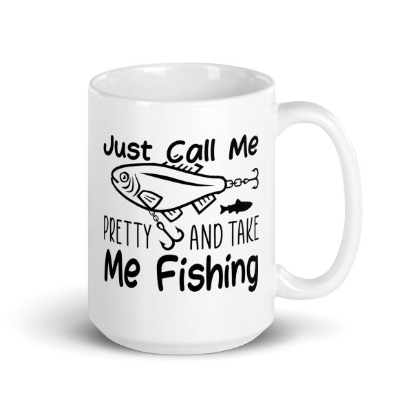 Just call me pretty and take me fishing funny coffee mug / cup - Image 4