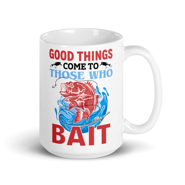 Good things come to those who bait funny coffee mug / cup - Image 4