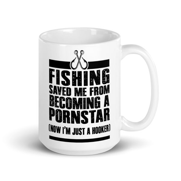 Fishing saved me from becoming a pornstar now I'm just a hooker funny coffee mug / cup - Image 4