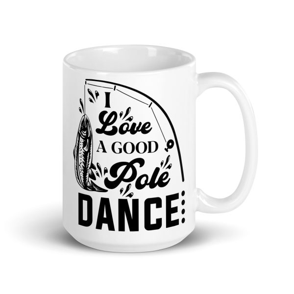 I love a good pole dance funny coffee mug / cup - Image 4