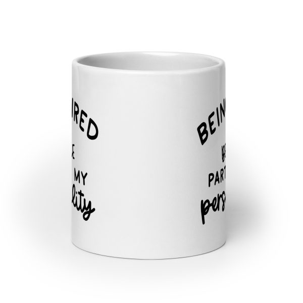 Being Tired Has Become Part Of My Personality Funny Coffee Mug / Cup - Image 9