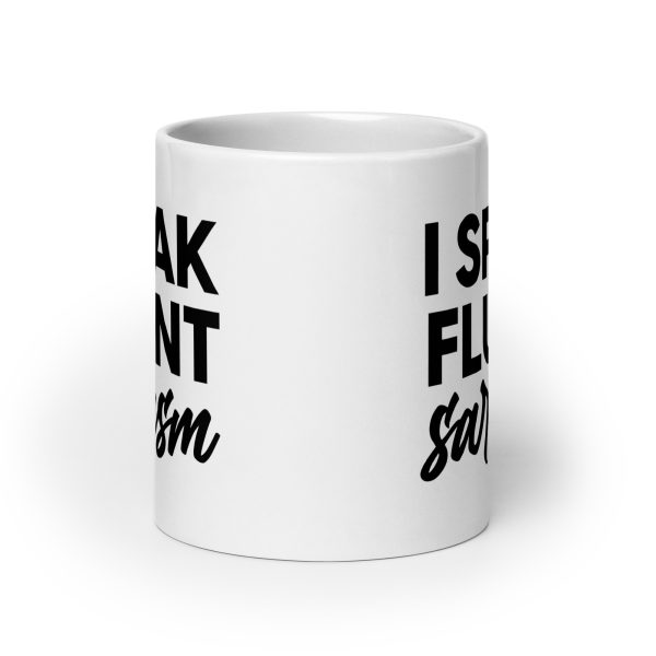 I Speak Fluent Sarcasm Funny Coffee Mug / Cup - Image 9