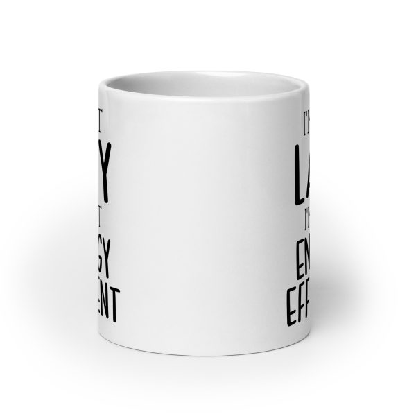 I'm Not Lazy I'm Just Energy Efficient Funny Coffee Mug / Cup - Image 9