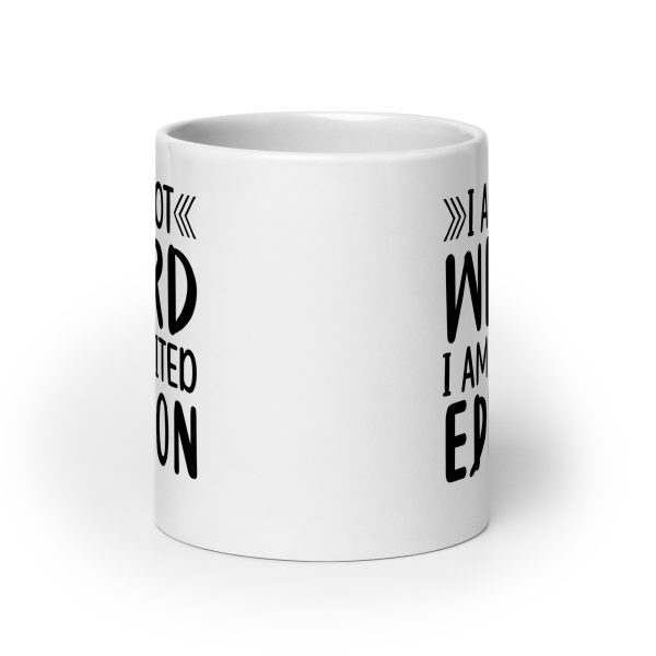 I'm Not Weird I'm Limited Edition Funny Coffee Mug / Cup - Image 9