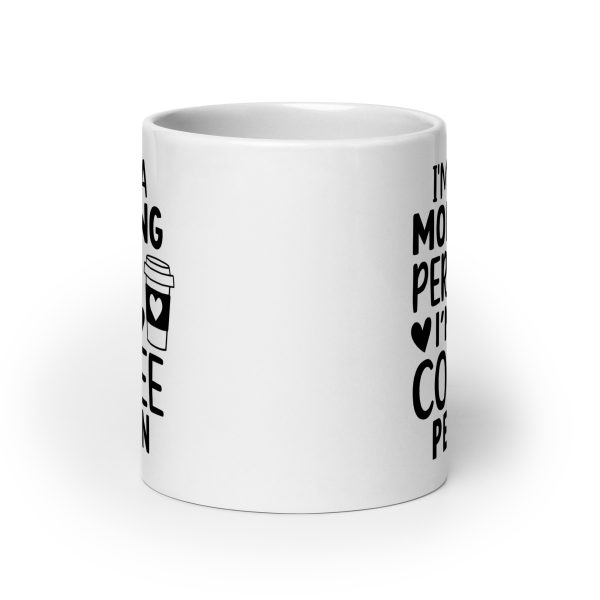 I'm Not a Morning Person I'm a Coffee Person Funny Coffee Mug / Cup - Image 9