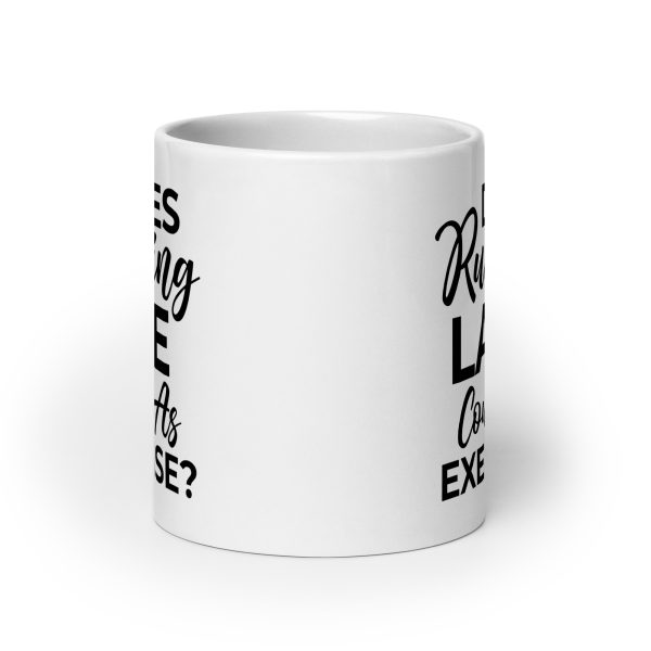 Does Running Late Count As Exercise Funny Coffee Mug / Cup - Image 9