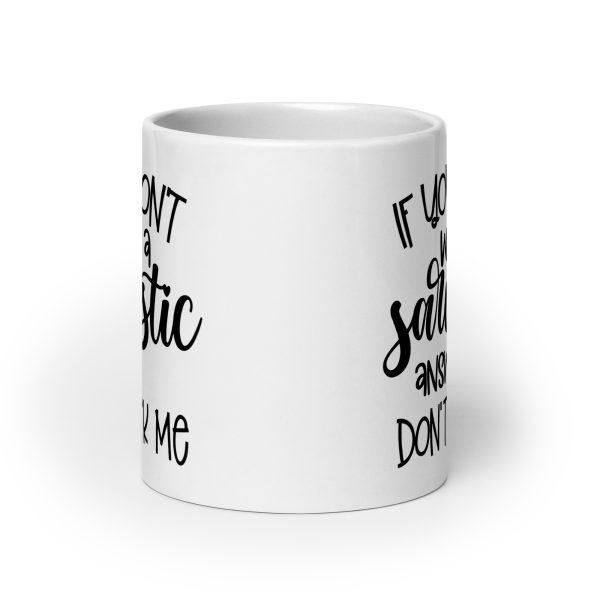 If You Don't Want a Sarcastic Answer Don't Ask Me Funny Coffee Mug / Cup - Image 9