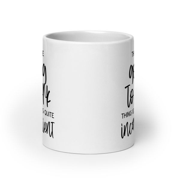 This whole going to work thing is getting quite inconvenient Funny Coffee Mug / Cup - Image 9