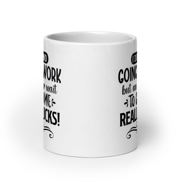 I don't mind going to work but an 8 hour wait to go home really sucks Funny Coffee Mug / Cup - Image 9