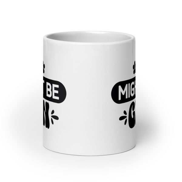 Might be gin Funny Coffee Mug / Cup - Image 9