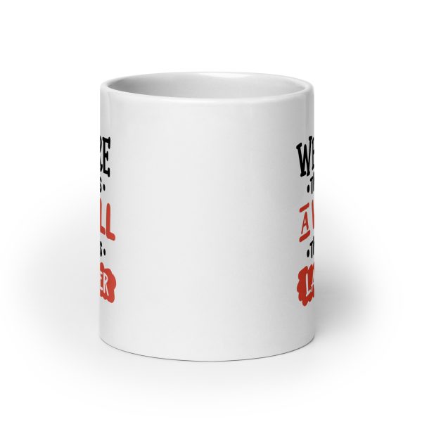 Where there's a will there's lawyer Funny Coffee Mug / Cup - Image 9