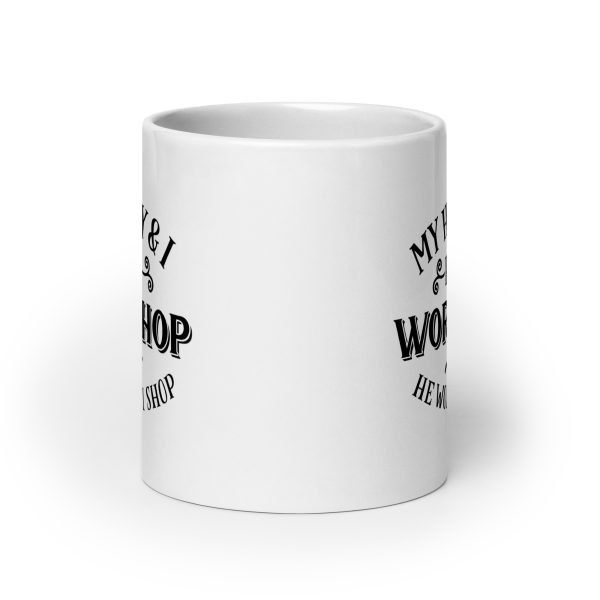 My hubby & I run a workshop he works I shop Funny Coffee Mug / Cup - Image 9