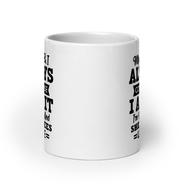 My wife & I always compromise I admit I'm wrong and she agrees with me Funny Coffee Mug / Cup - Image 9