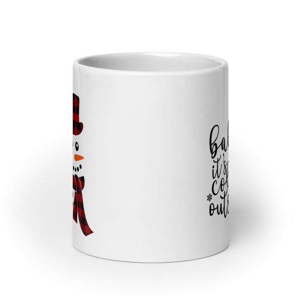 Baby it's cold outside Funny Coffee Mug / Cup - Image 9