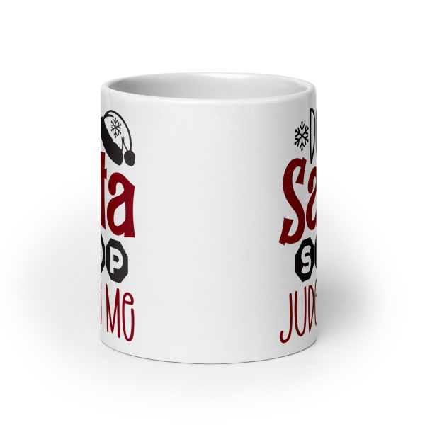 Dear Santa stop judging me Funny Coffee Mug / Cup - Image 9