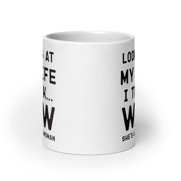 Looking at my wife I think wow she's a lucky woman Funny Coffee Mug / Cup - Image 9