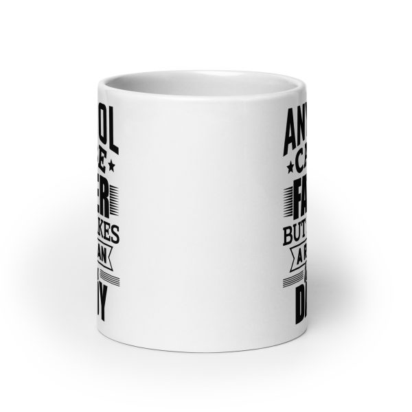 Any fool can be father but it takes a real man to be a daddy Funny Coffee Mug / Cup - Image 9