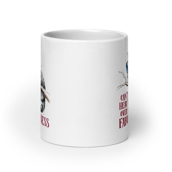 Can't hear you over my fabulousness funny cat coffee mug / cup - Image 9