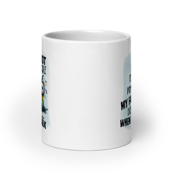 I'm not responsible for what my face does when you talk funny coffee mug / cup - Image 9