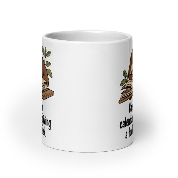 Checked my calendar not giving a fuck all week funny sloth coffee mug / cup - Image 9